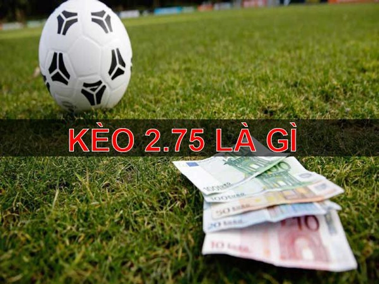 Hướng Dẫn Cách Chơi Kèo 2.75 Tại NowGoal Chuẩn Xác Cho Người Mới