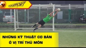 Kỹ Thuật Thủ Môn Hiện Đại Bắt Dính Bóng Và Chỉ Huy Hàng Thủ Vững Vàng